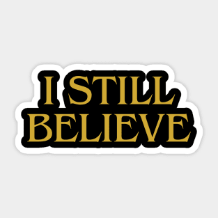 i still believe Sticker